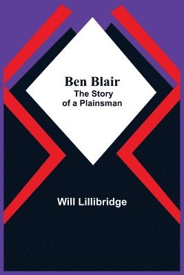 Ben Blair; The Story Of A Plainsman 1