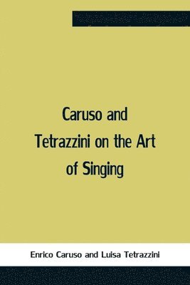 Enrico Caruso, Luisa Tetrazzini - Caruso And Tetrazzini On The Art Of Singing, Häftad