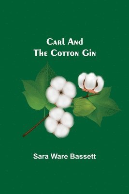Sara Ware Bassett - Carl And The Cotton Gin, Häftad