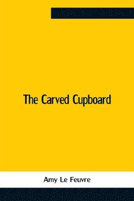 Amy Le Feuvre - Carved Cupboard, Häftad