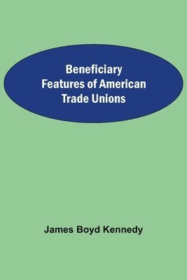 Beneficiary Features Of American Trade Unions 1