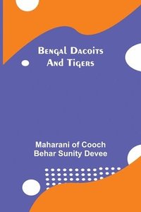bokomslag Bengal Dacoits And Tigers