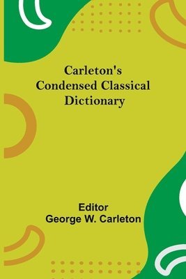 bokomslag Carleton'S Condensed Classical Dictionary