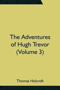 bokomslag Adventures of Hugh Trevor (Volume 3)