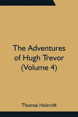 bokomslag The Adventures of Hugh Trevor (Volume 4)