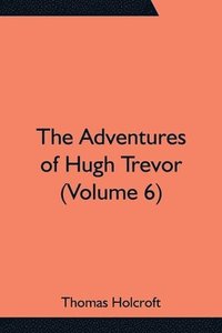 bokomslag Adventures of Hugh Trevor (Volume 6)