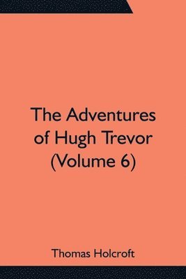 bokomslag Adventures of Hugh Trevor (Volume 6)