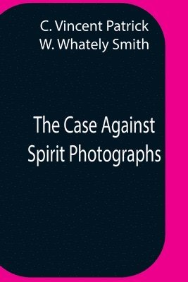 The Case Against Spirit Photographs 1