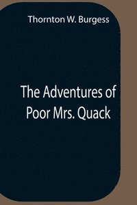 bokomslag The Adventures Of Poor Mrs. Quack