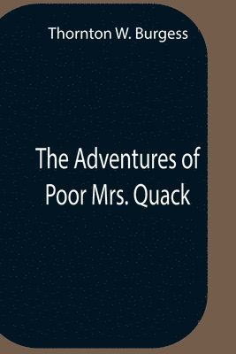 The Adventures Of Poor Mrs. Quack 1