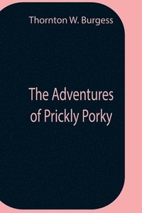 bokomslag The Adventures Of Prickly Porky