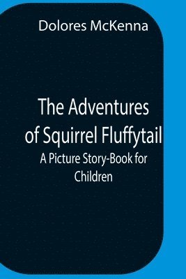 Dolores McKenna, Dolores Mckenna - Adventures Of Squirrel Fluffytail, Häftad