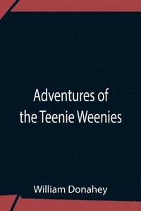 bokomslag Adventures Of The Teenie Weenies