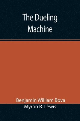 Benjamin William Bova, Myron R Lewis, Myron R. Lewis, Benjamin William Bova , - Dueling Machine, Häftad