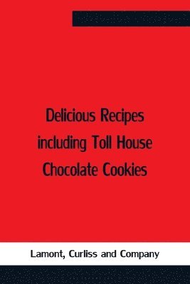 Delicious Recipes Including Toll House Chocolate Cookies 1