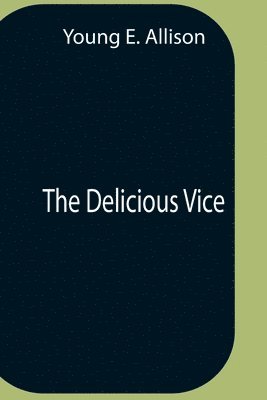 The Delicious Vice 1