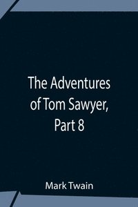 bokomslag Adventures Of Tom Sawyer, Part 8