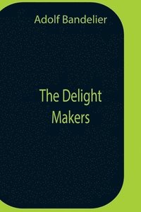 bokomslag The Delight Makers