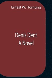 bokomslag Denis Dent A Novel