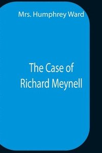 bokomslag The Case Of Richard Meynell