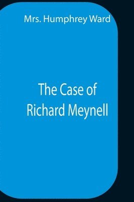 Humphrey Ward, Mrs. Humphrey Ward - Case Of Richard Meynell, Häftad