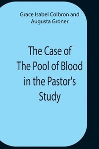 bokomslag The Case Of The Pool Of Blood In The Pastor'S Study