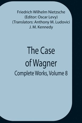 bokomslag Case Of Wagner; Complete Works, Volume 8