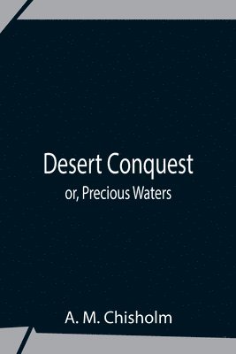 Desert Conquest Or, Precious Waters 1