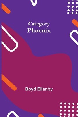 Boyd Ellanby - Category Phoenix, Häftad