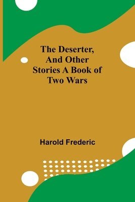 bokomslag Deserter, And Other Stories A Book Of Two Wars