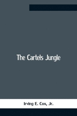 Irving E Cox Jr, Jr. E. Cox, Irving, Irving E. Cox, Jr, Jr Irving E. Cox - Cartels Jungle, Häftad