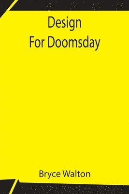 Design For Doomsday 1