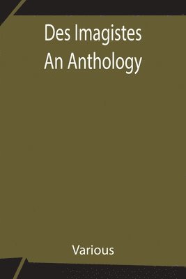 bokomslag Des Imagistes An Anthology
