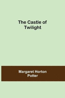 bokomslag The Castle Of Twilight