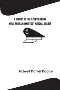 bokomslag History of the Second Division Naval Militia Connecticut National Guard