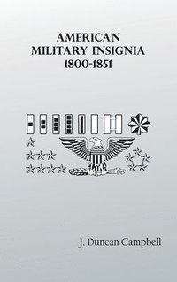 bokomslag American Military Insignia, 1800-1851