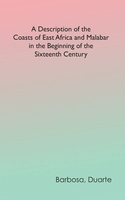 bokomslag Description of the Coasts of East Africa and Malabar in the Beginning of the Sixteenth Century