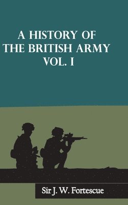 bokomslag A History of the British Army, Vol. I