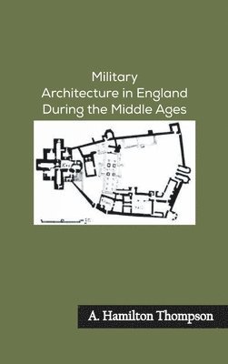 bokomslag Military Architecture in England During the Middle Ages