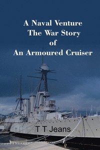 bokomslag A Naval Venture The War Story of an Armoured Cruiser