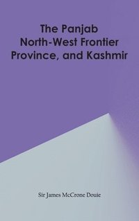 bokomslag The Panjab, North-West Frontier Province, and Kashmir