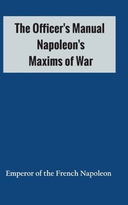 Emperor of the French Napoleon - Officer's Manual, Inbunden