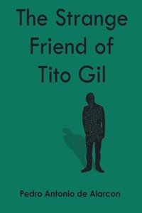 bokomslag The Strange Friend of Tito Gil
