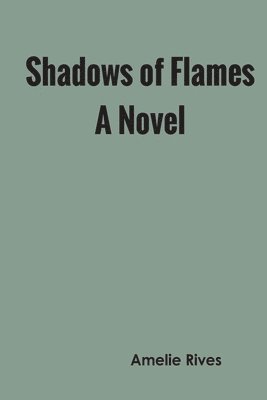 Shadows of Flames A Novel 1