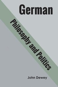 bokomslag German philosophy and politics
