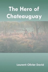bokomslag The Hero of Chateauguay