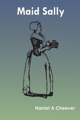 Harriet A Cheever, Harriet A. Cheever - Maid Sally, Häftad
