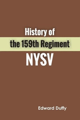 bokomslag History of the 159th Regiment Nysv