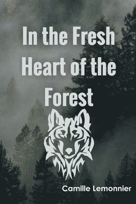 bokomslag In the Fresh Heart of the Forest