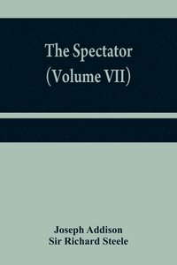 bokomslag The Spectator (Volume VII)